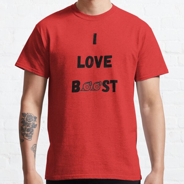 i love boost t shirt