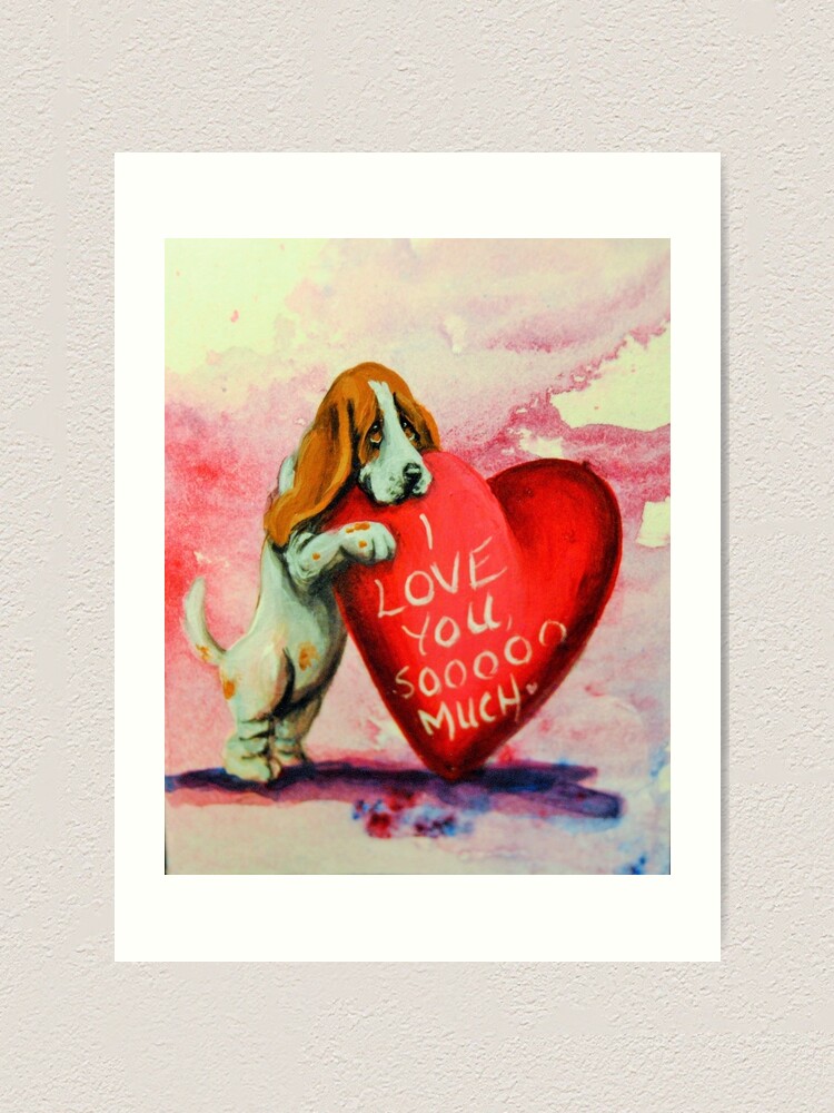 Basset Hound~Dog~~I Love you sooo Much~Valentine Art Print