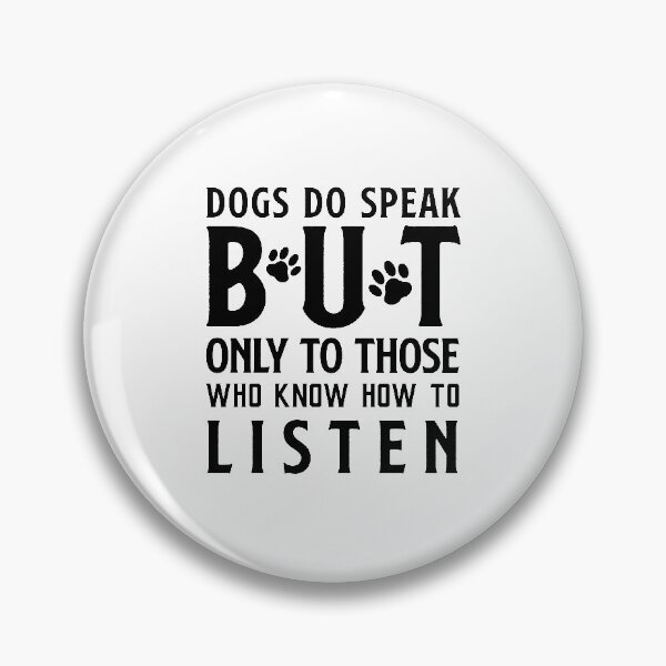 Item preview, dogs do speak but only to those who know how to listen designed and sold by JaMatt1983.