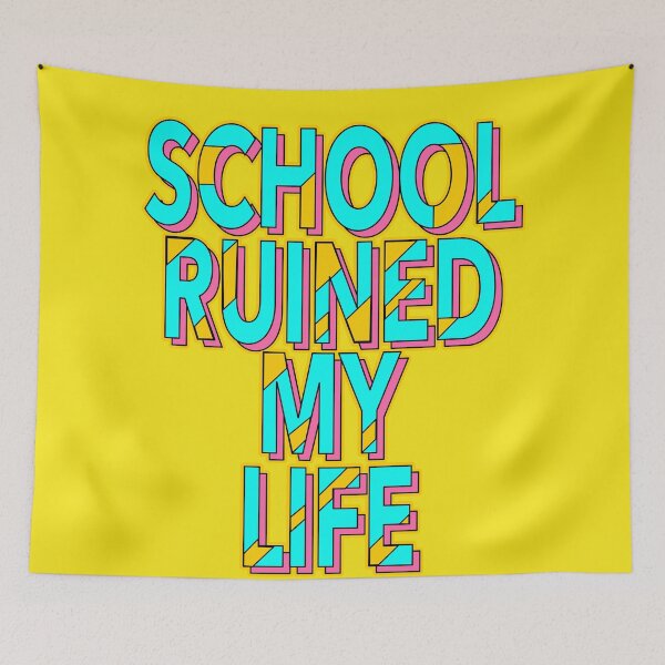 Item preview, School Ruined My Life Funny Slang designed and sold by TheImperfecto.