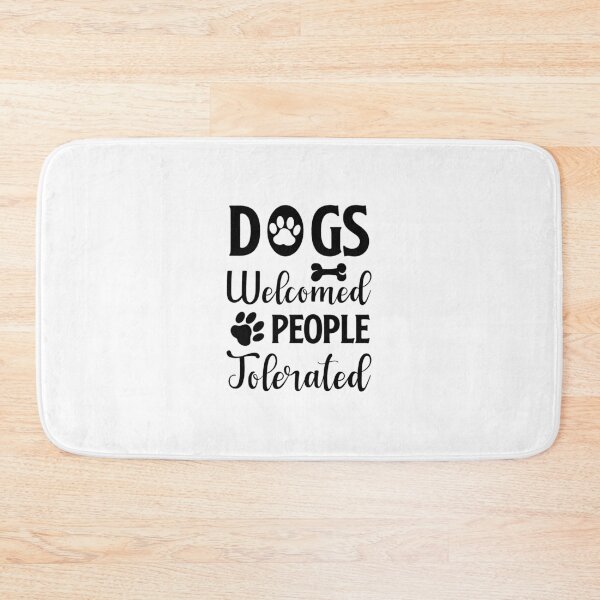 Item preview, dogs welcomed people tolerated designed and sold by JaMatt1983.