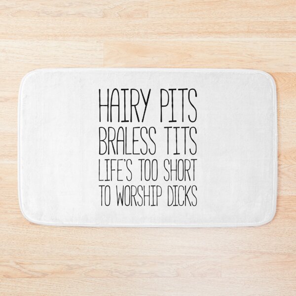 Item preview, Hairy Pits Braless Tits Life's Too Short to Worship Dicks - Feminist Funny Quote designed and sold by WomaNation.