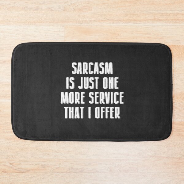 Item preview, Sarcasm Is Just One More Service That I Provide | Funny Shirt designed and sold by Desznr.