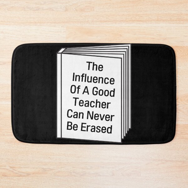 Item preview, The Influence Of A Good Teacher Can Never Be Erased designed and sold by November17th.