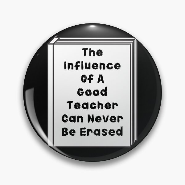 Item preview, The Influence Of A Good Teacher Can Never Be Erased designed and sold by November17th.