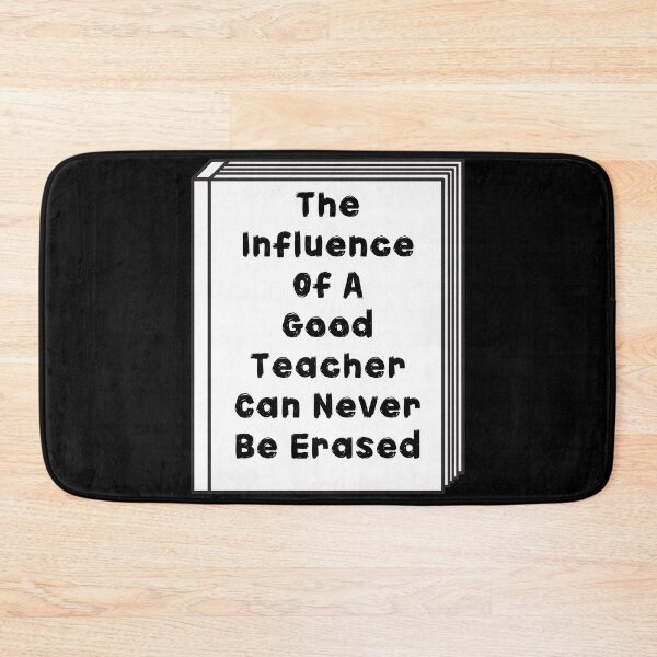 Item preview, The Influence Of A Good Teacher Can Never Be Erased designed and sold by November17th.