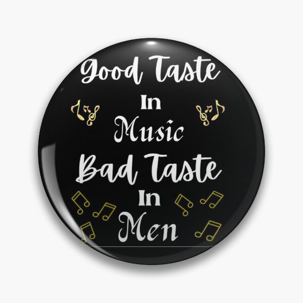 Item preview, Good Taste In Music Bad Taste In Men designed and sold by chetan786.