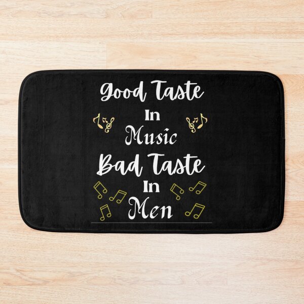 Item preview, Good Taste In Music Bad Taste In Men designed and sold by chetan786.