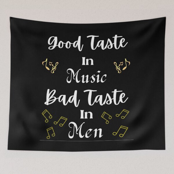 Item preview, Good Taste In Music Bad Taste In Men designed and sold by chetan786.