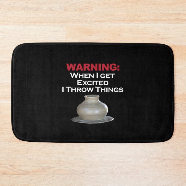 Item preview, WARNING: When I get excited I throw things / Pottery Humor designed and sold by bryanmcclelland.