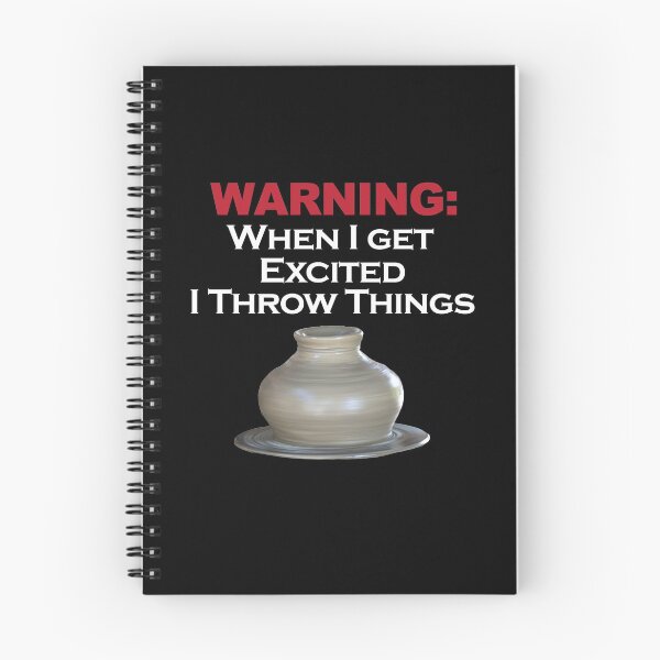 Item preview, WARNING: When I get excited I throw things / Pottery Humor designed and sold by bryanmcclelland.