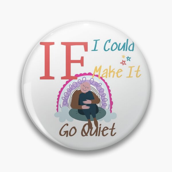 Item preview, If I Could Make It Go Quiet designed and sold by Coldhand34.