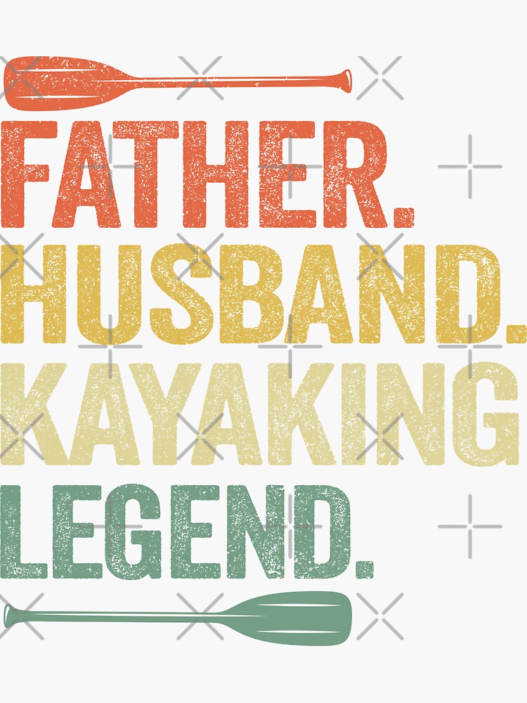"Father Husband Kayaking Legend Kayak Gift Dad Men" Sticker for Sale by