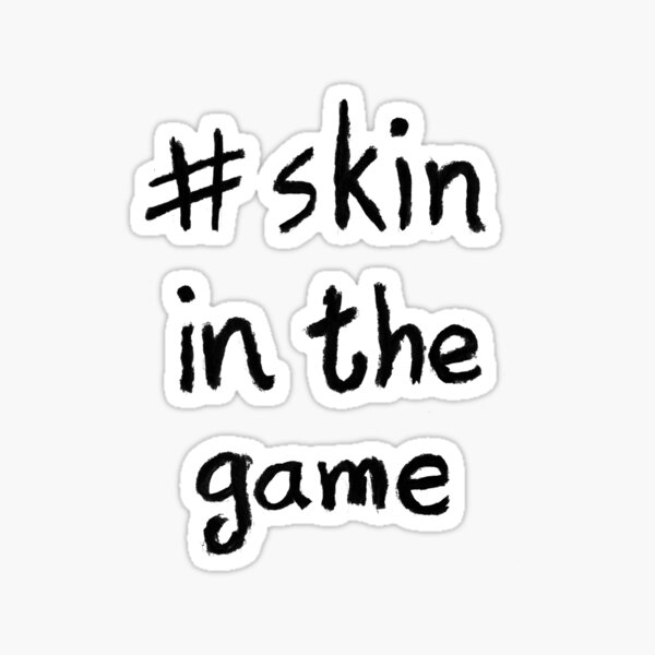 Skin in the game design Sticker