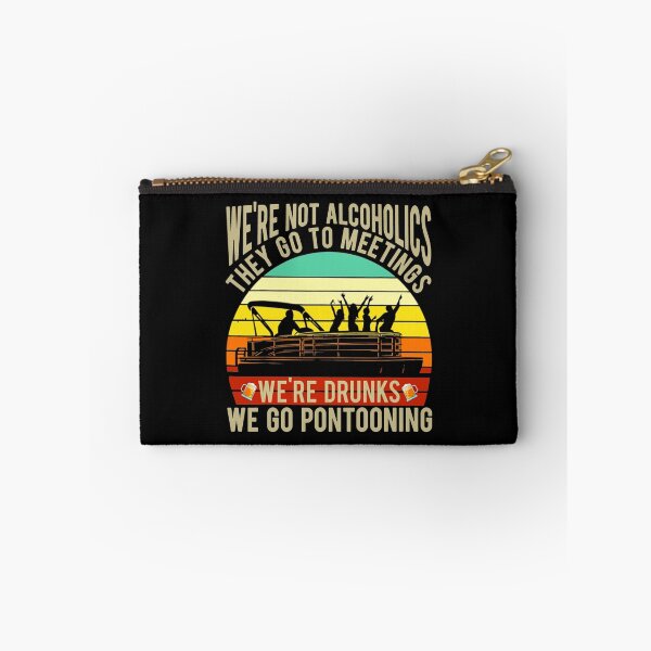 Item preview, We're Nor Alcoholics They Go To Meetings Pontoon designed and sold by shlebah.