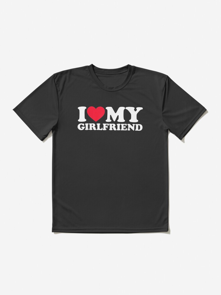 I Love My Girlfriend Shirt I Heart My Girlfriend Shirt GF | Active T-Shirt