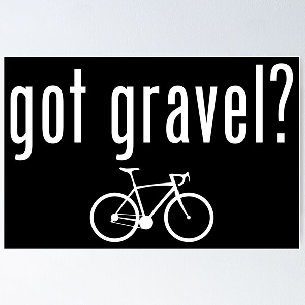 Got Gravel Cycling Poster for Sale by esskay