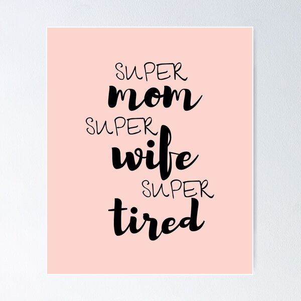 Gifts For Moms - Wives - Super mom Super wife super Tired | Poster