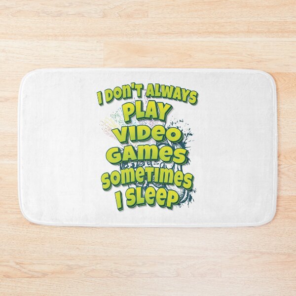 Item preview, I Don't Always Play Video Games Sometimes I Sleep designed and sold by WordsGamersUse.