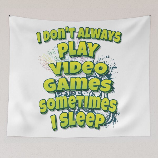 Item preview, I Don't Always Play Video Games Sometimes I Sleep designed and sold by WordsGamersUse.