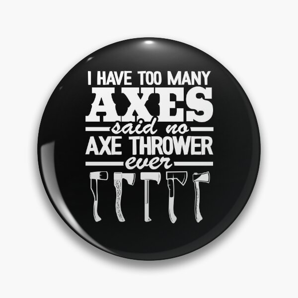 Item preview, Funny I Have Too Many Axes Axe Throwing Quote designed and sold by Stronzi.