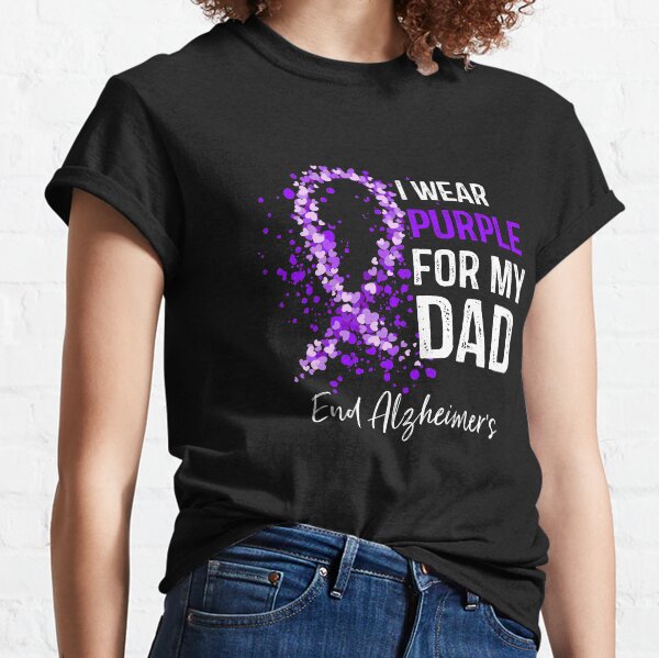 I Wear Purple for My Dad Alzheimers Awareness Classic T-Shirt