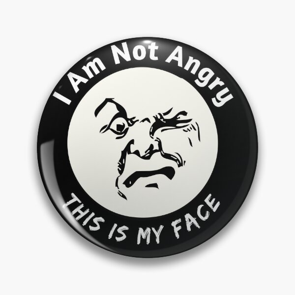 Item preview, I Am Not Angry This Is My Face  designed and sold by Ani1111.