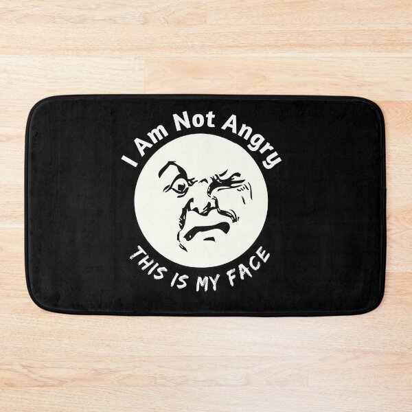Item preview, I Am Not Angry This Is My Face  designed and sold by Ani1111.
