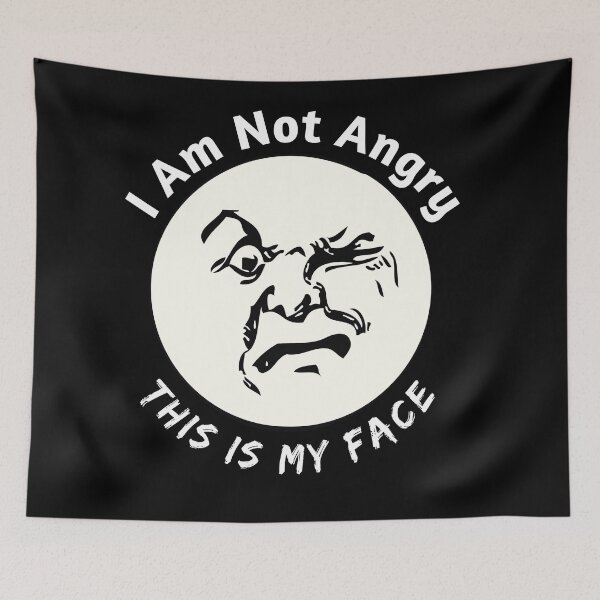 Item preview, I Am Not Angry This Is My Face  designed and sold by Ani1111.