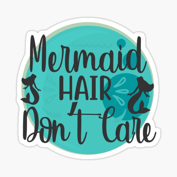 Free Free 171 Mermaid Hair Don&#039;t Care Svg Free SVG PNG EPS DXF File