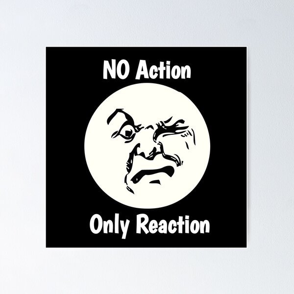 Item preview, No Action Only Reaction  designed and sold by Ani1111.