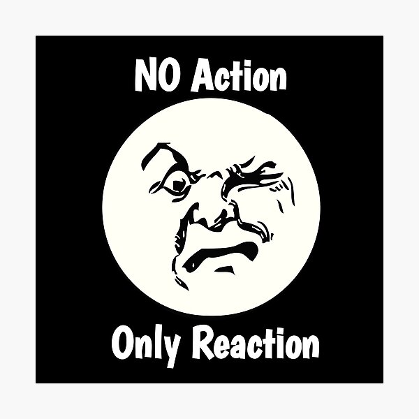 Item preview, No Action Only Reaction  designed and sold by Ani1111.
