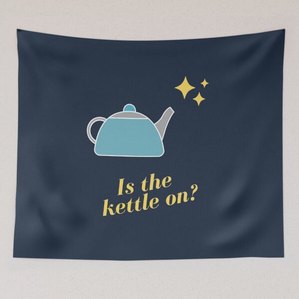 Item preview, Is the kettle on? designed and sold by NineVi.