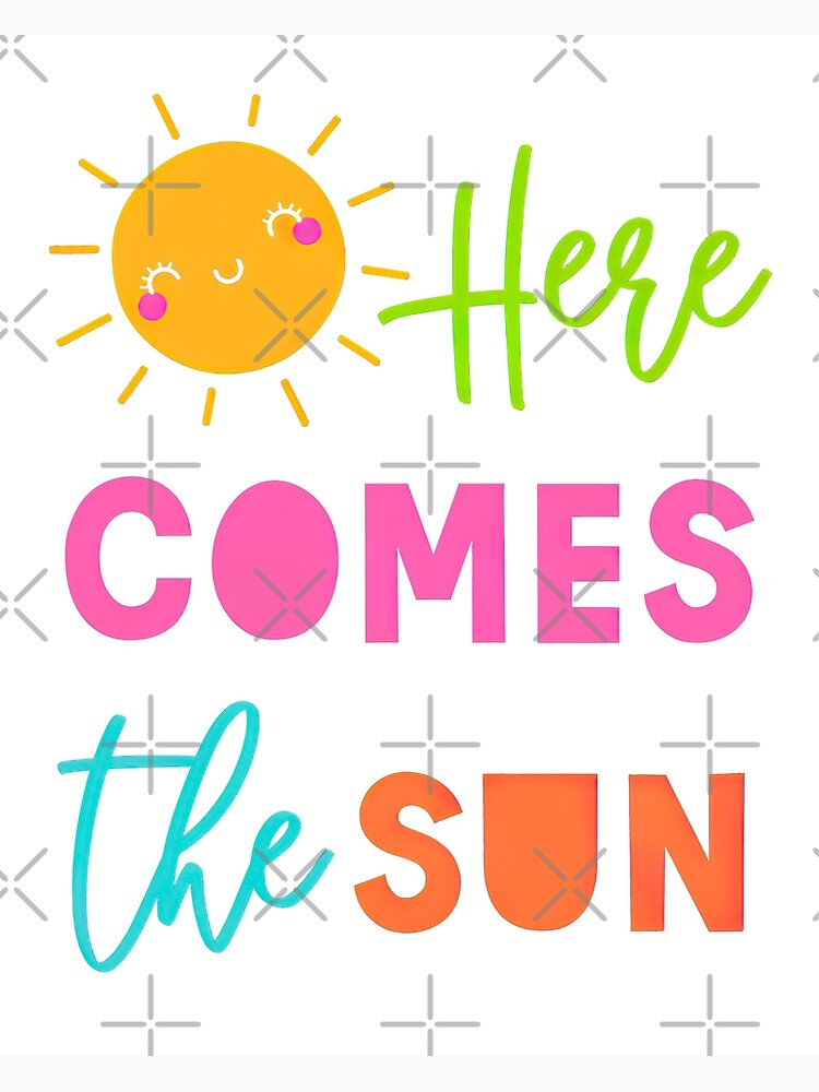 Discover Here Comes The Sun, Here Comes The Sun Premium Matte Vertical Poster