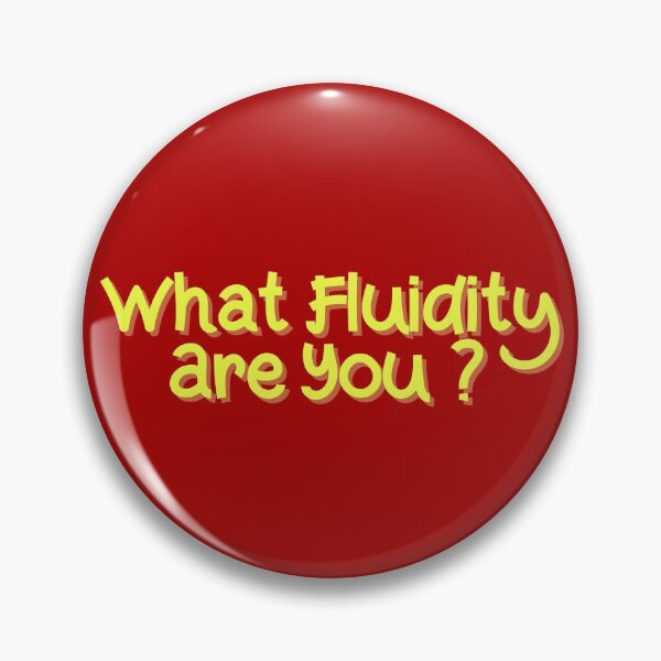 Item preview, What Fluidity Are You? Gag Gifts designed and sold by Willyboy16.