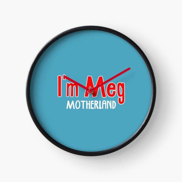 I'm Meg - Motherland Clock