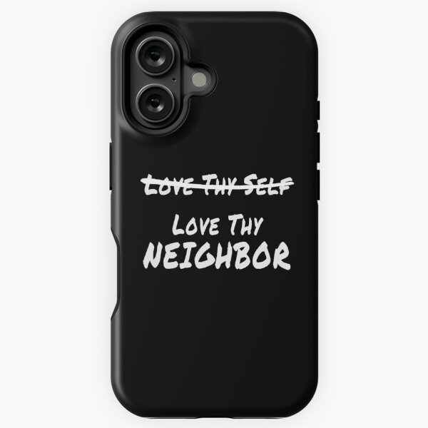 Love Thy Neighbor Shirt iPhone Tough Case