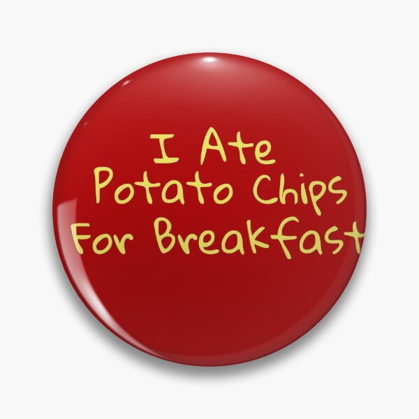 Item preview, I Ate Potato Chips For Breakfast Gift designed and sold by Willyboy16.