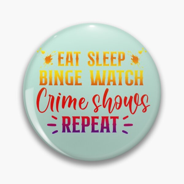 Item preview, Eat Sleep Binge Watch Crime Shows Repeat!  - A super fun true crime design designed and sold by CristalleLisa.