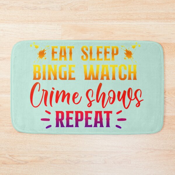 Item preview, Eat Sleep Binge Watch Crime Shows Repeat!  - A super fun true crime design designed and sold by CristalleLisa.