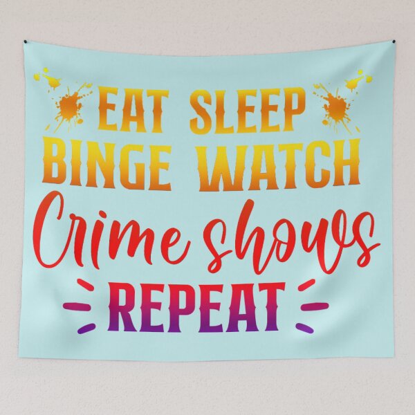 Item preview, Eat Sleep Binge Watch Crime Shows Repeat!  - A super fun true crime design designed and sold by CristalleLisa.