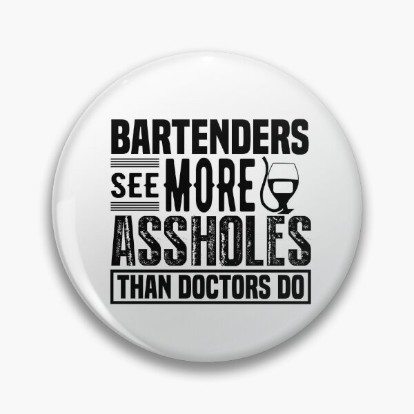 Item preview, Bartenders see more assholes than doctors do designed and sold by SasKloset.