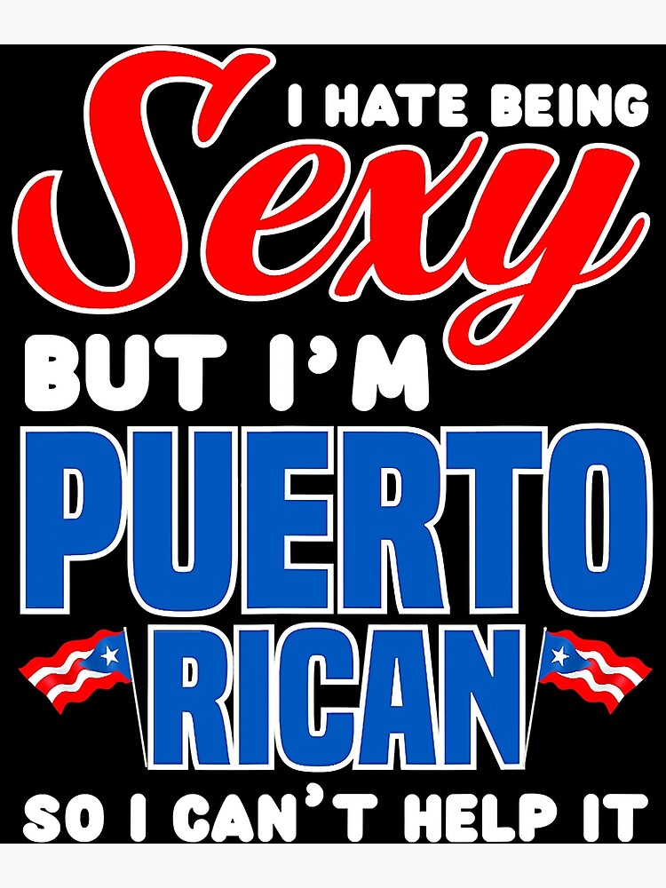 Being Sexy Puerto Rican Flag Pride Puerto Rico Poster For Sale By Marciegeorgette Redbubble