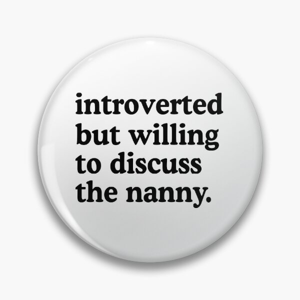 Item preview, Introverted But Willing To Discuss The Nanny designed and sold by allysmar.