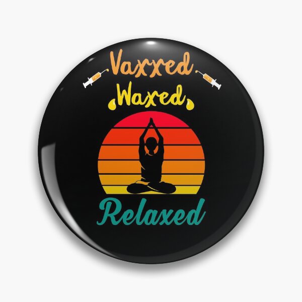 Item preview, Vaxxed Waxed Relaxed Design for a vaccinated person designed and sold by ZzCorezZ.
