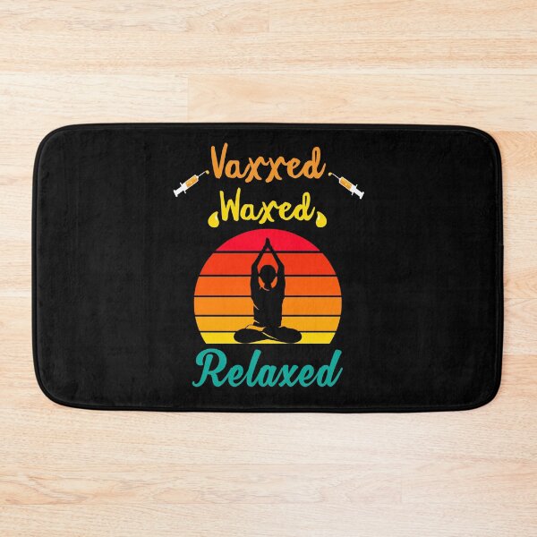 Item preview, Vaxxed Waxed Relaxed Design for a vaccinated person designed and sold by ZzCorezZ.