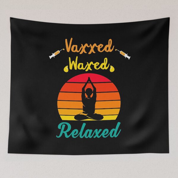 Item preview, Vaxxed Waxed Relaxed Design for a vaccinated person designed and sold by ZzCorezZ.
