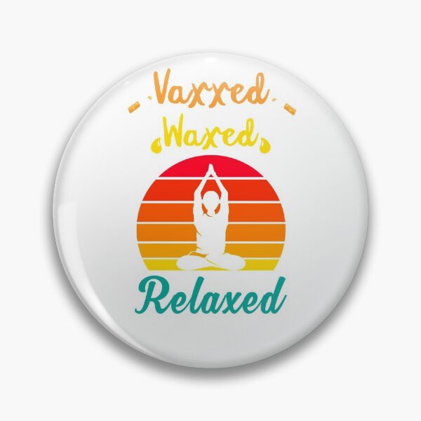 Item preview, Vaxxed Waxed Relaxed Design for a vaccinated person designed and sold by ZzCorezZ.
