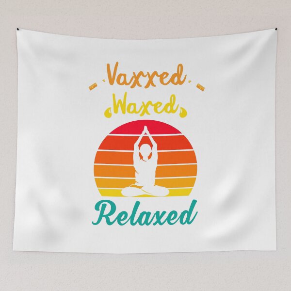 Item preview, Vaxxed Waxed Relaxed Design for a vaccinated person designed and sold by ZzCorezZ.
