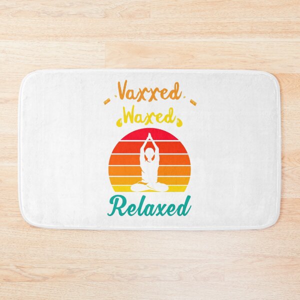 Item preview, Vaxxed Waxed Relaxed Design for a vaccinated person designed and sold by ZzCorezZ.
